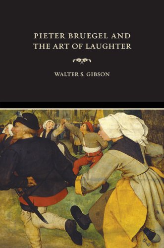 Pieter Bruegel And The Art Of Laughter Ahmansonmurphy Fine Arts Books 1st Edition Walter S Gibson