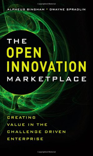 The Open Innovation Marketplace Creating Value In The Challenge Driven Enterprise 1st Edition Alpheus Bingham
