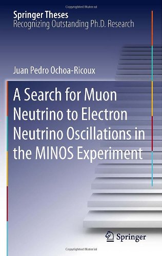 A Search For Muon Neutrino To Electron Neutrino Oscillations In The Minos Experiment 1st Edition Juan Pedro Ochoaricoux Auth