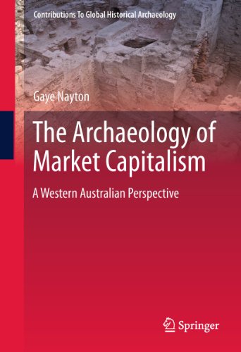 The Archaeology Of Market Capitalism A Western Australian Perspective 1st Edition Gaye Nayton Auth