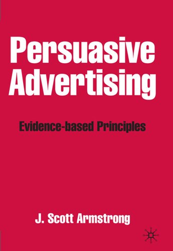 Persuasive Advertising Evidencebased Principles Scott Armstrong