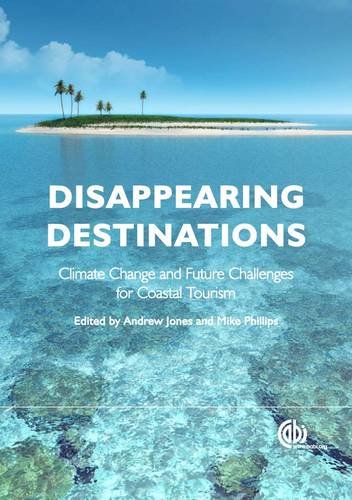 Disappearing Destinations Climate Change And The Future Challenges For Coastal Tourism Issue 8 First Andrew L Jones