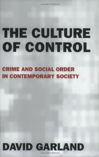 The Culture Of Control Crime And Social Order In Contemporary Society David Garland