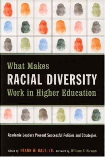 What Makes Racial Diversity Work In Higher Education Academic Leaders Present Successful Policies And Strategies 1st Edition Frank W Hale Jr