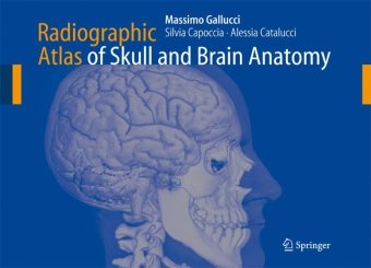Radiographic Atlas Of Skull And Brain Anatomy 1st Edition Massimo Gallucci