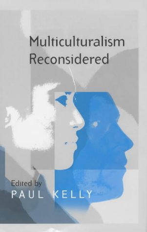 Multiculturalism Reconsidered Culture And Equality And Its Critics 1st Edition Paul Kelly