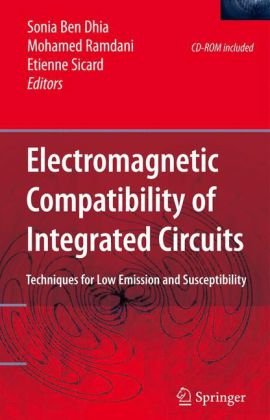 Electromagnetic Compatibility Of Integrated Circuits Techniques For Low Emission And Susceptibility 1st Edition Sonia Ben Dhia