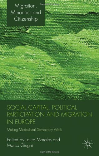 Social Capital Political Participation And Migration In Europe Making Multicultural Democracy Work Migration Minorities And Citizenship Laura Morales