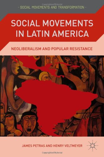 Social Movements In Latin America Neoliberalism And Popular Resistance James Petras