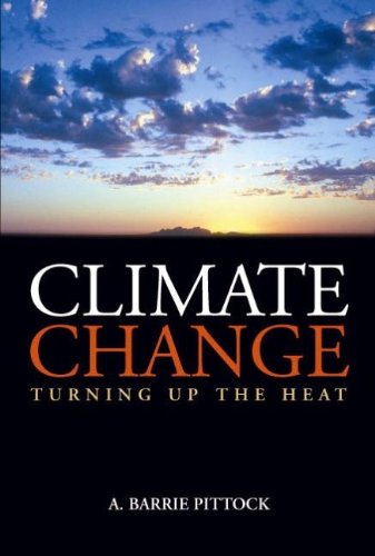 Climate Change Turning Up The Heat A Barrie Pittock