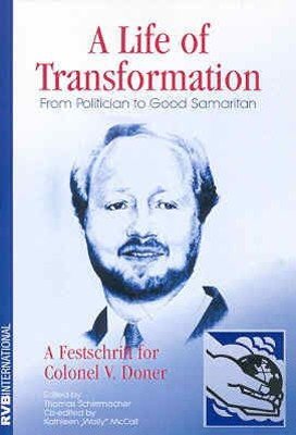 A Life Of Transformation From Politician To Good Samaritan Editorthomas Schirrmacher Kathleen