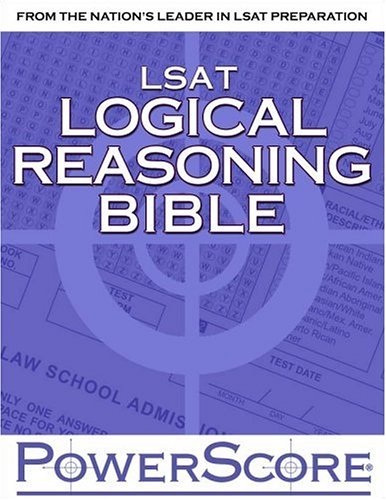 The Powerscore Lsat Logical Reasoning Bible A Comprehensive System For Attacking The Logical Reasoning Section Of The Lsat David M Killoran