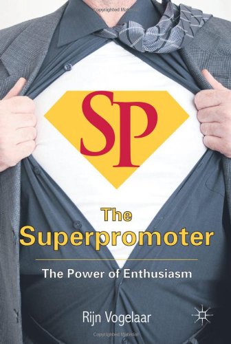 The Superpromoter The Power Of Enthusiasm Rijn Vogelaar