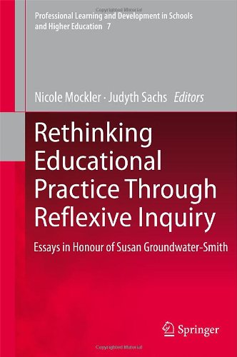 Rethinking Educational Practice Through Reflexive Inquiry Essays In Honour Of Susan Groundwatersmith 1st Edition Nicole Mockler