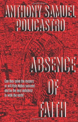 Absence Of Faith Anthony Samuel Policastro