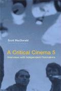 A Critical Cinema 5 Interviews With Independent Filmmakers No 5 1st Edition Scott Macdonald