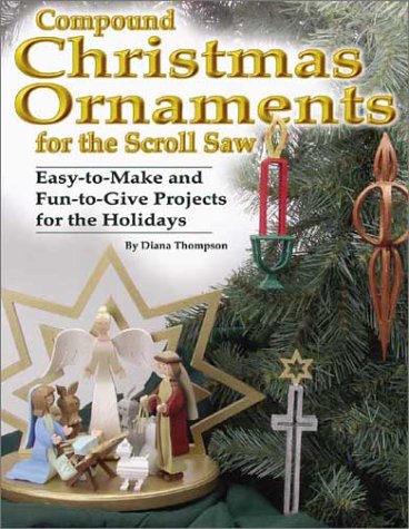 Compound Christmas Ornaments For The Scroll Saw Easytomake And Funtogive Projects For The Holidays Diana Thompson