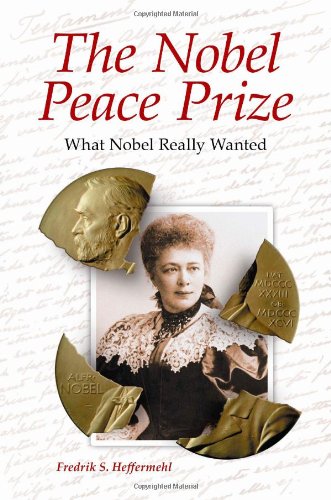 The Nobel Peace Prize What Nobel Really Wanted Fredrik S Heffermehl