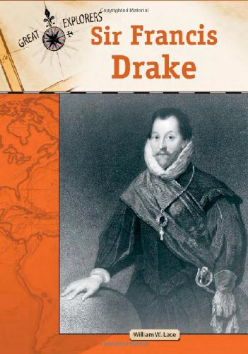 Sir Francis Drake Great Explorers 1st Edition William W Lace