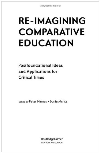 Reimagining Comparative Education Postfoundational Ideas And Applications For Critical Times Reference Books In International Education 1st Edition Peter Ninnes
