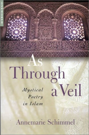 As Through A Veil Mystical Poetry In Islam 2nd Annemarie Schimmel