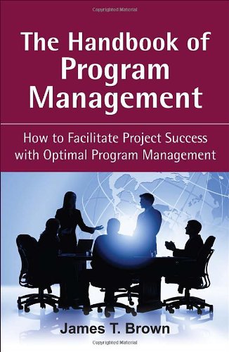 The Handbook Of Program Management How To Facilitate Project Success With Optimal Program Management 1st Edition James T Brown