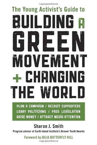 The Young Activists Guide To Building A Green Movement And Changing The World Original Sharon J Smith