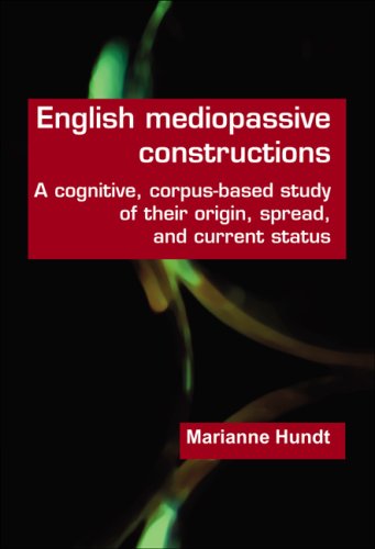 English Mediopassive Constructions A Cognitive Corpusbased Study Of Their Origin Spread And Current Status Language Computers 58 Language And Computers Studies In Practical Linguistics Marianne Hundt