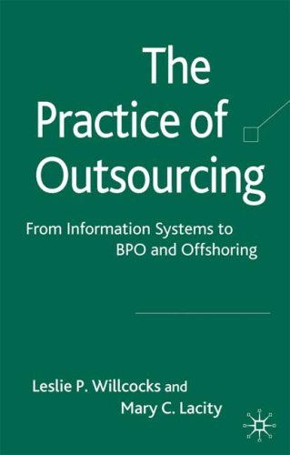 The Practice Of Outsourcing From Information Systems To Bpo And Offshoring Mary Cecelia Lacity