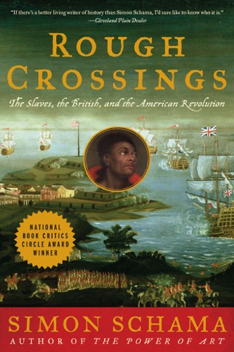 Rough Crossings The Slaves the British and the American Revolution 1st Edition by Simon Schama 0060539178 978-0060539177