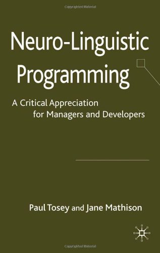 Neurolinguistic Programming A Critical Appreciation For Managers And Developers Paul Tosey