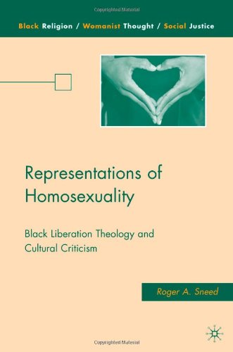 Representations Of Homosexuality Black Liberation Theology And Cultural Criticism Roger A Sneed