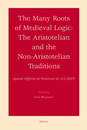 The Many Roots Of Medieval Logic The Aristotelian And The Nonaristotelian Traditions John Marenbon