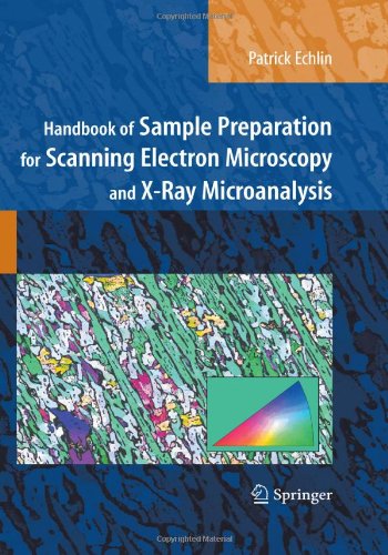 Handbook Of Sample Preparation For Scanning Electron Microscopy And Xray Microanalysis 1st Edition Patrick Echlin Auth