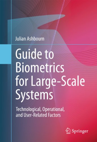 Guide To Biometrics For Largescale Systems Technological Operational And Userrelated Factors 1st Edition Julian Ashbourn Auth