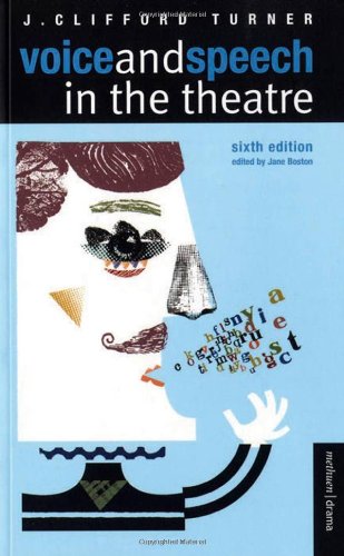 Voice And Speech In The Theatre 6th Edition 6th J Clifford Turner Edited By Jane Boston