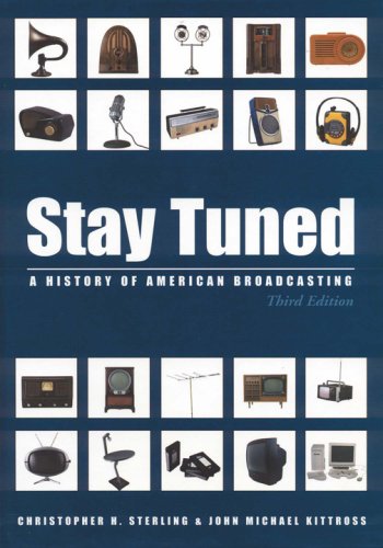 Stay Tuned A History Of American Broadcasting Third Edition Volume In Leas Communication Series Routledge Communication Series 3rd Edition Christopher H Sterling