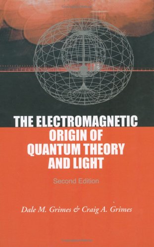 The Electromagnetic Origin Of Quantum Theory And Light Second Edition 2nd Edition Dale Mills Grimes