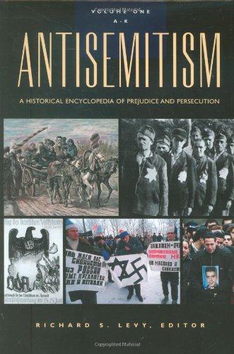 Antisemitism A Historical Encyclopedia Of Prejudice And Persecution 2volume Set Richard S Levy Editor