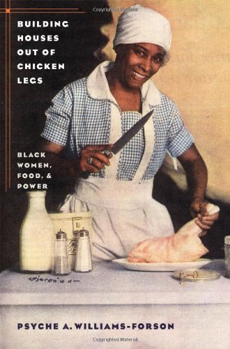 Building Houses Out Of Chicken Legs Black Women Food And Power Psyche A Williamsforson