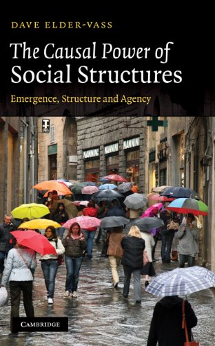 The Causal Power Of Social Structures Emergence Structure And Agency 1st Edition Dave Eldervass