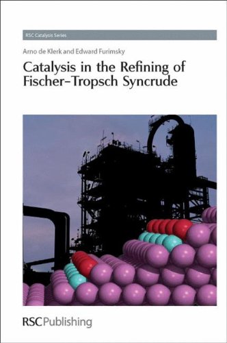 Catalysis In The Refining Of Fischertropsch Syncrude Rsc Catalysis Series 1st Edition Arno De Klerk