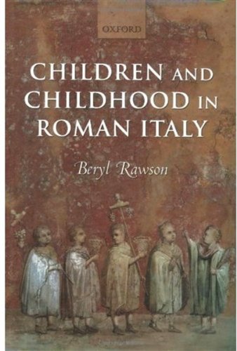 Children And Childhood In Roman Italy Beryl Rawson