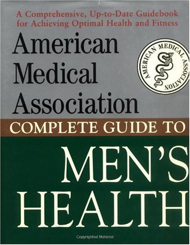 American Medical Association Complete Guide To Mens Health 1st The American Medical Association