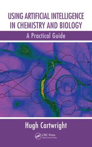 Using Artificial Intelligence In Chemistry And Biology A Practical Guide Chapman Hall Crc Research No 1 Harcdr Hugh Cartwright