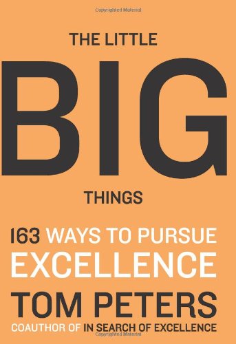 The Little Big Things 163 Ways To Pursue Excellence Thomas J Peters