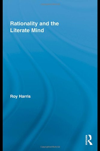 Rationality And The Literate Mind 1st Edition Roy Harris