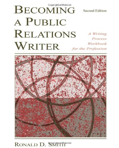 Becoming A Public Relations Writer A Writing Process Workbook For The Profession 2nd Edition Ronald D Smith