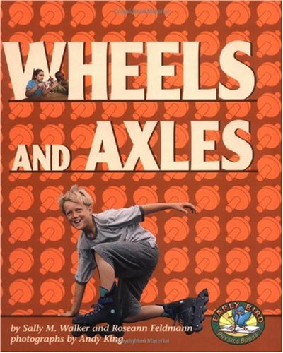 Wheels And Axles Sally M Walker Roseann Feldmann