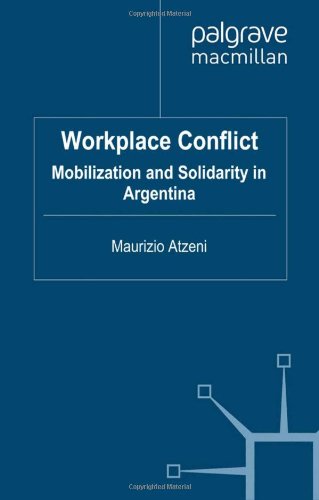Workplace Conflict Mobilization And Solidarity In Argentina Maurizio Atzeni